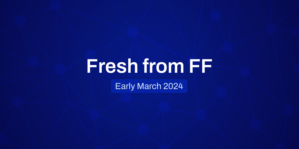 Fresh From FF Early March, 2024