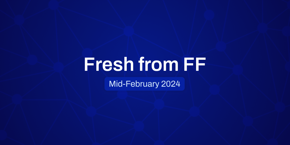 Fresh from FF, Mid-February, 2024 on a radial blue background. 